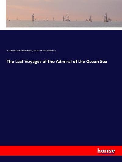 The Last Voyages of the Admiral of the Ocean Sea