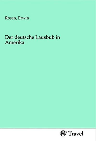 Der deutsche Lausbub in Amerika