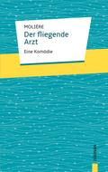 Der fliegende Arzt. Molière: Eine Komödie
