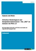 Zwischen Marketingtool und Manipulationsinstrument - Das ,, Bild’’ im Zeitalter des Web 2.0