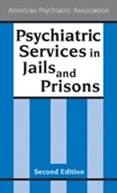 Psychiatric Services in Jails and Prisons, Second Edition