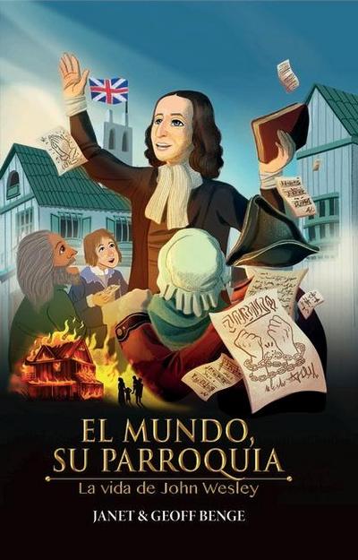 El Mundo Era Su Parroquia - La Vida de John Wesley