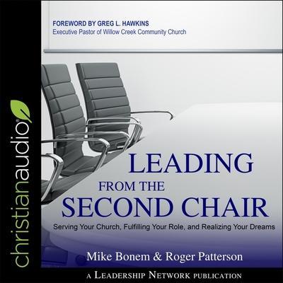 Leading from the Second Chair Lib/E: Serving Your Church, Fulfilling Your Role, and Realizing Your Dreams