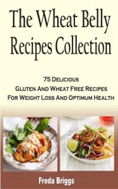The Wheat Belly Recipes Collection Book