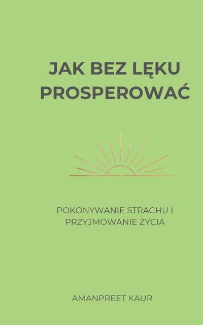 Kaur, A: Jak bez l&#281;ku prosperowac