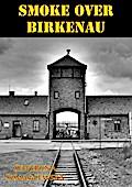 Smoke Over Birkenau [Illustrated Edition]
