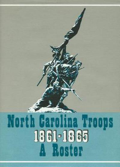 North Carolina Troops, 1861-1865: A Roster, Volume 12