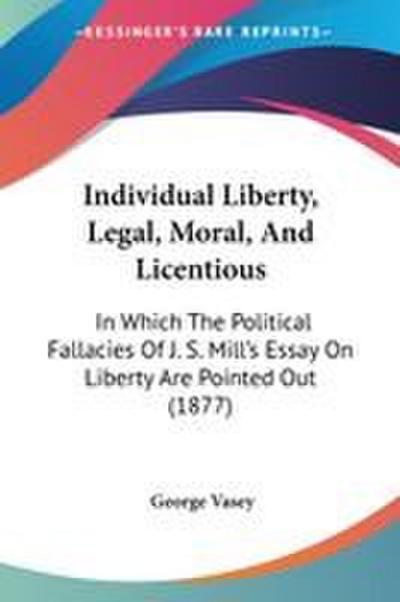 Individual Liberty, Legal, Moral, And Licentious