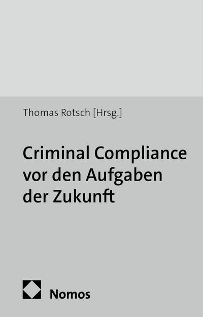 Criminal Compliance vor den Aufgaben der Zukunft