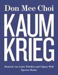 Don Mee Choi: KAUMKRIEG