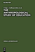 The Anthropological Study of Education - Craig J. Calhoun