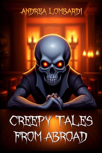 Creepy Tales from Abroad