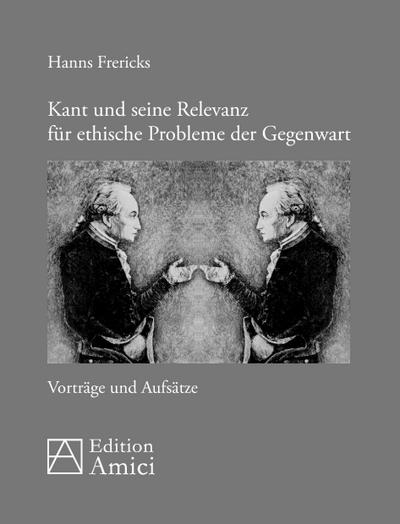 Kant und seine Relevanz für ethische Probleme der Gegenwart