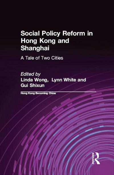 Social Policy Reform in Hong Kong and Shanghai: A Tale of Two Cities