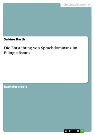 Die Entstehung von Sprachdominanz im Bilingualismus