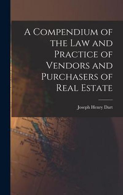 A Compendium of the Law and Practice of Vendors and Purchasers of Real Estate