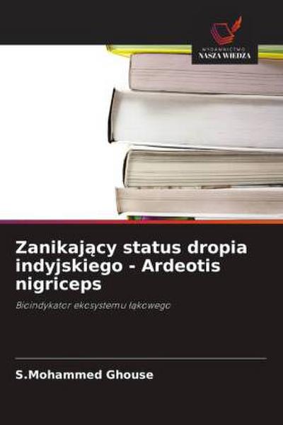 Zanikaj¿cy status dropia indyjskiego - Ardeotis nigriceps