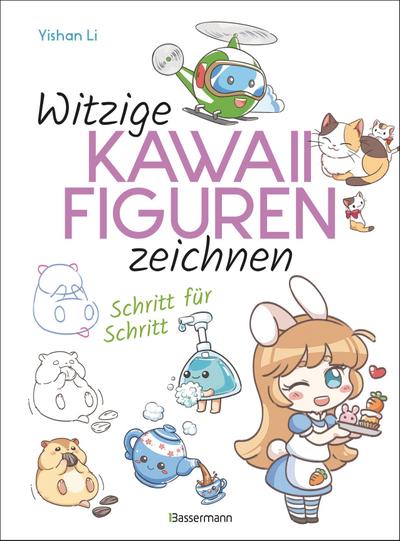 Witzige Kawaii-Figuren zeichnen Schritt für Schritt. Das Kawaii-Zeichenbuch für Einsteiger und schnelle Zeichenerfolge