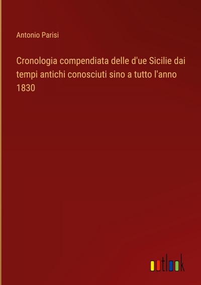 Cronologia compendiata delle d’ue Sicilie dai tempi antichi conosciuti sino a tutto l’anno 1830