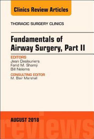 Fundamentals of Airway Surgery, Part II, an Issue of Thoracic Surgery Clinics