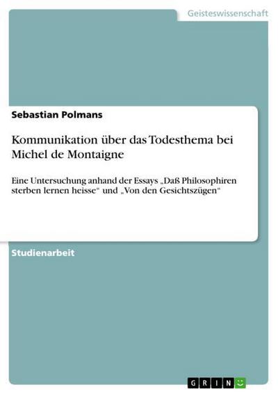 Kommunikation über das Todesthema bei Michel de Montaigne - Sebastian Polmans
