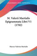 M. Valerii Martialis Epigrammata Libri V1 (1782)