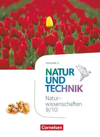 Natur und Technik - Naturwissenschaften: Neubearbeitung - Ausgabe A - 9./10. Schuljahr: Naturwissenschaften