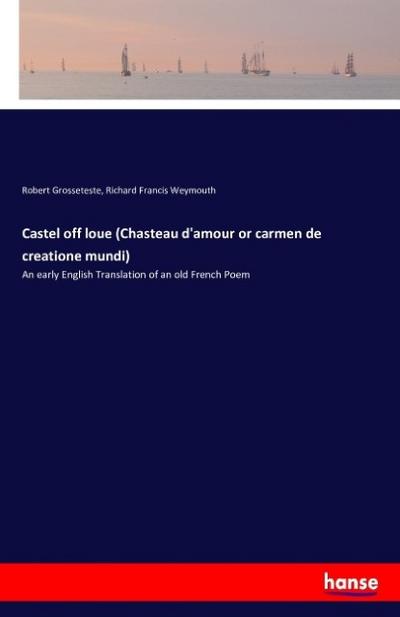 Castel off loue (Chasteau d’amour or carmen de creatione mundi)