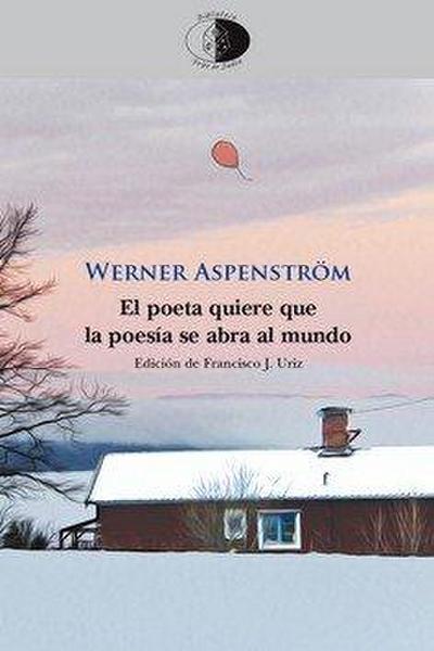 El poeta quiere que la poesía se abra al mundo : antología 1946-1997