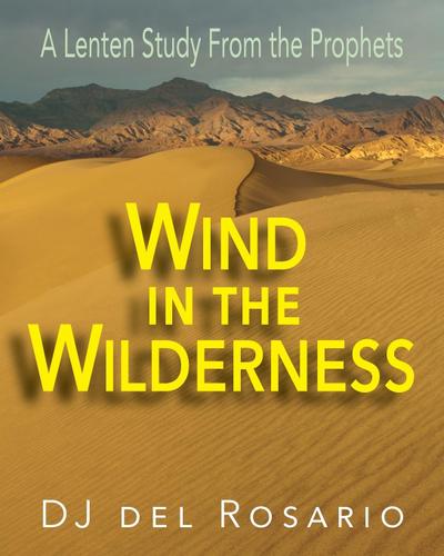 Wind in the Wilderness: A Lenten Study from the Prophets
