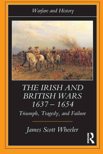 The Irish and British Wars, 1637-1654