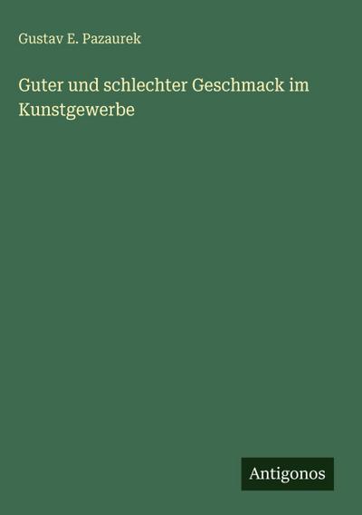 Guter und schlechter Geschmack im Kunstgewerbe