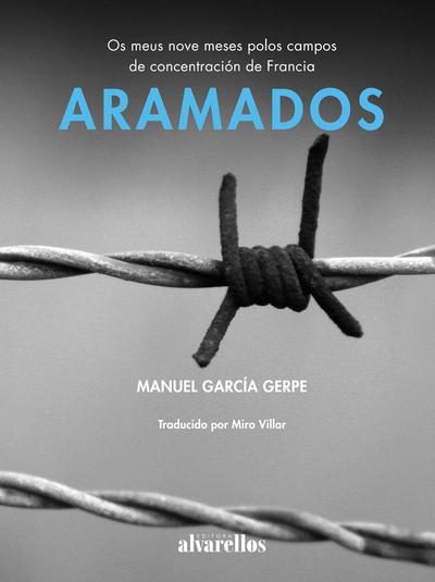 Aramados : os meus nove meses polos campos de concentración de Francia