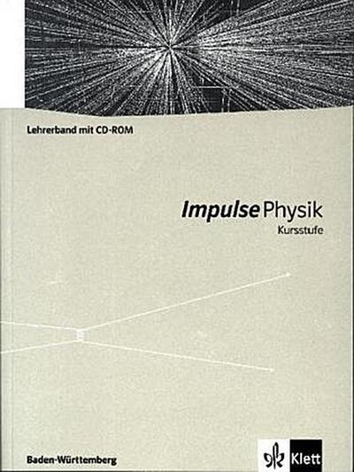Impulse Physik, Kursstufe Baden-Württemberg (G8) Impulse Physik Kursstufe. Ausgabe Baden-Württemberg