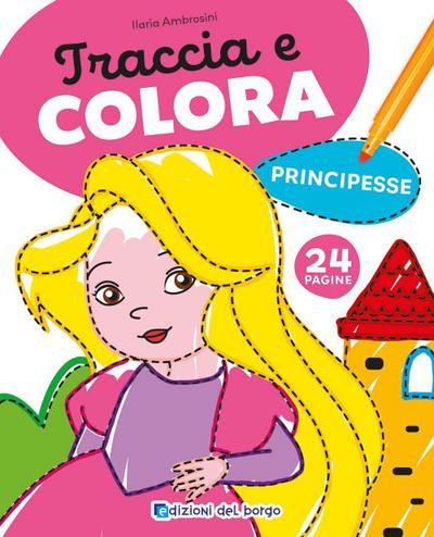 Principesse. Traccia e colora