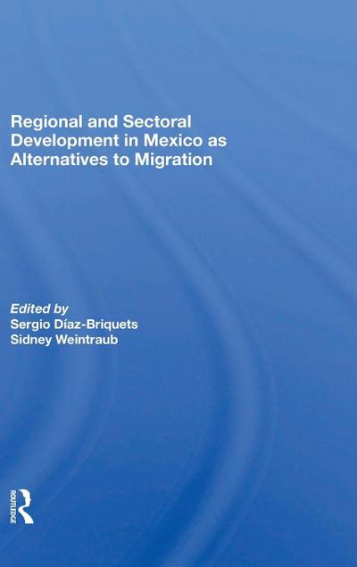 Regional And Sectoral Development In Mexico As Alternatives To Migration