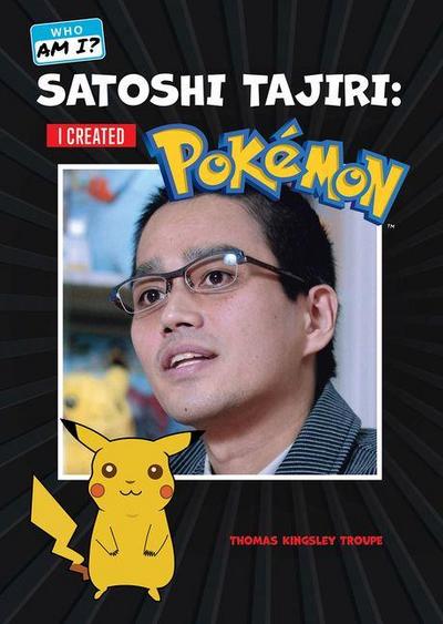 Satoshi Tajiri: I Created Pokémon