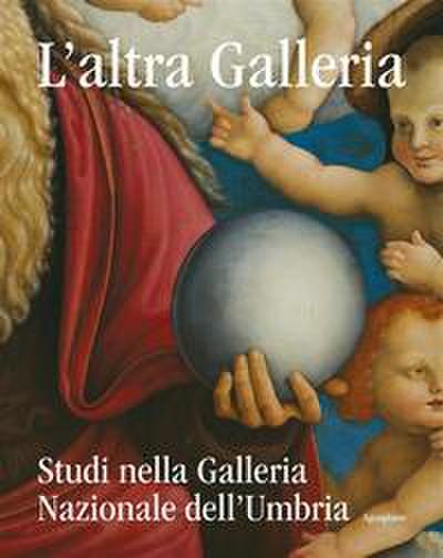 L’ altra Galleria. Studi nella Galleria Nazionale dell’Umbria