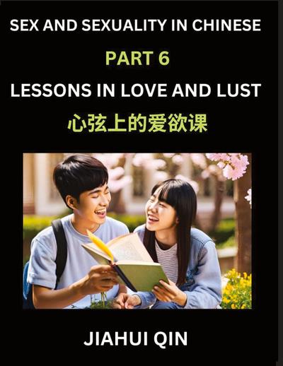 Chinese Romantic Stories & Essays on Sex and Sexuality (Part 6)- Self-learn Reading Chinese Romance, Sex Education, Love, Intimacy and Lust, Simple Lessons for Beginner Students of Mandarin Chinese, Easy Vocabulary, English, Pinyin, Simplified Characters