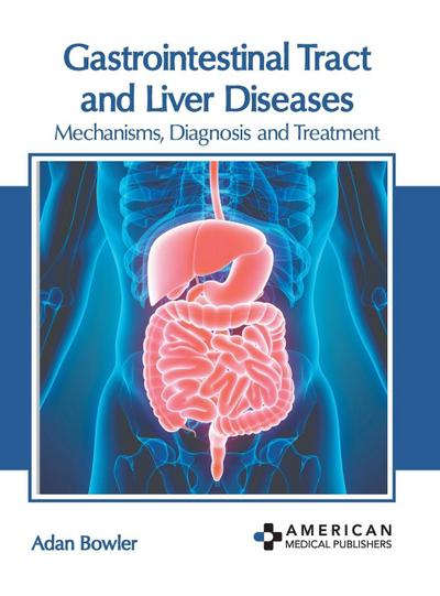 Gastrointestinal Tract and Liver Diseases: Mechanisms, Diagnosis and Treatment