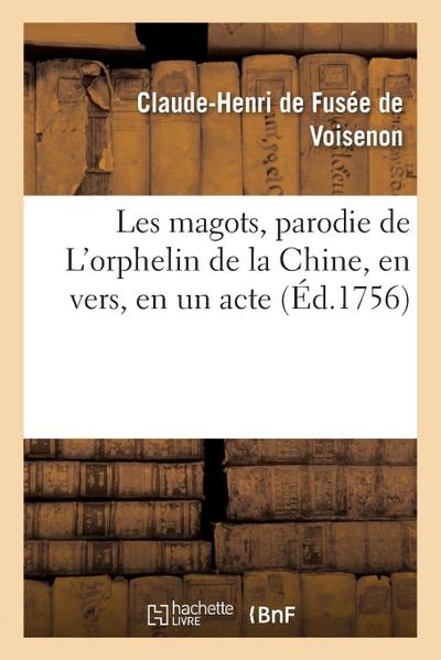 Les Magots, Parodie de l’Orphelin de la Chine, En Vers, En Un Acte