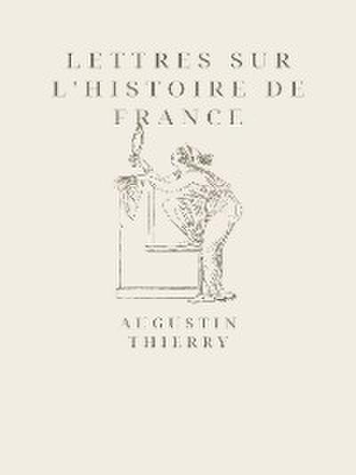 Lettres sur l’histoire de France
