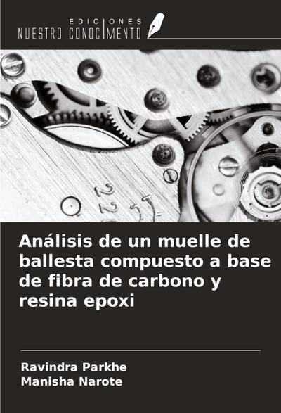 Análisis de un muelle de ballesta compuesto a base de fibra de carbono y resina epoxi