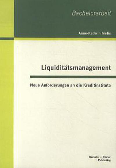 Liquiditätsmanagement: Neue Anforderungen an die Kreditinstitute