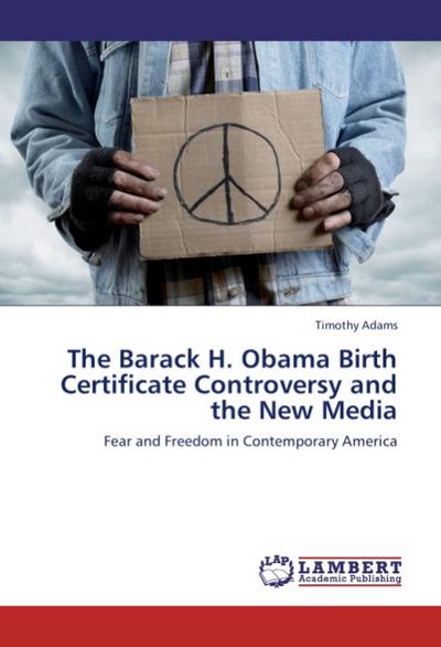 The Barack H. Obama Birth Certificate Controversy and the New Media - Timothy Adams