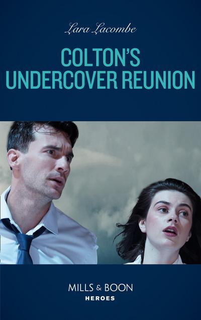 Colton’s Undercover Reunion (Mills & Boon Heroes) (The Coltons of Mustang Valley, Book 9)