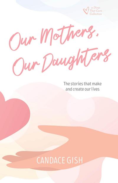 Our Mothers, Our Daughters (Divas That Care Collection, #2)
