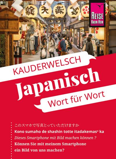 Japanisch - Wort für Wort: Kauderwelsch-Sprachführer von Reise Know-How