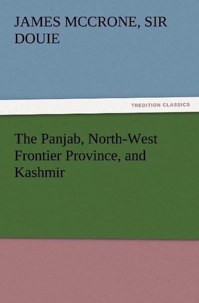 The Panjab, North-West Frontier Province, and Kashmir