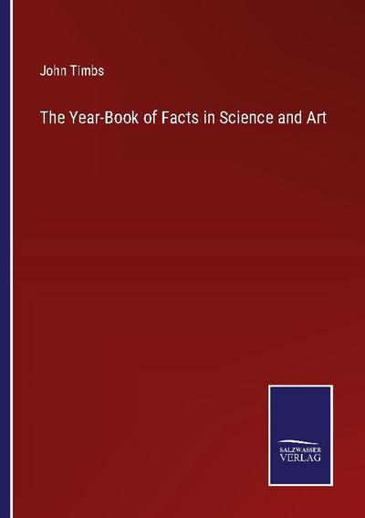 The Year-Book of Facts in Science and Art